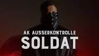 AK AUSSERKONTROLLE - SOLDAT (prod. by Mikky Juic) [Official Video]