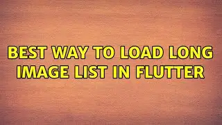 Best way to load long image list in Flutter