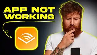 Audible App Not Working: How to Fix Audible App Not Working