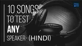 10 songs to test any speakers - (HINDI)