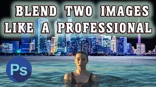 Blend Two Pictures Together in Photoshop