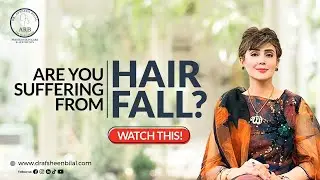 HAIR FALL | SOLUTIONS | Dr. Afsheen Bilal