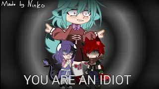 You are an idiot meme | Gacha Club | (lazyyy)