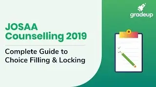 JoSAA Counselling 2019 | Complete Guide to JoSAA Choice Filling & Locking Process| JoSAA | Gradeup