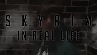 Skyrim In Real Life