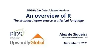 Alex de Siqueira – Overview of R – BIDS-UpGlo Webinar