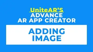 UniteAR's AR Advance App Creator: Adding Images to your app