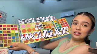 Te muestro toda mi colección de maquillaje
