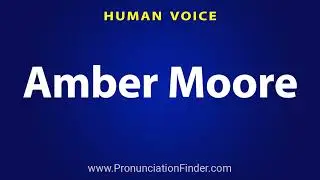 How To Pronounce Amber Moore