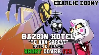 Hazbin Hotel "Tu non sapevi" Lute e Adamo [SHORT COVER ITA]