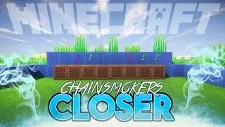 The Chainsmokers feat. Halsey - Closer minecraft noteblock song