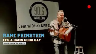 Rami Feinstein acoustic at WCBE 90.5 FM-  It's A Damn Good Day