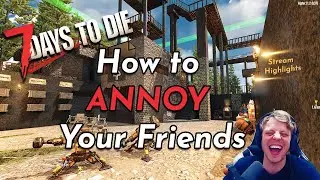 How to Lose Friends and Manipulate People | 7 Days to Die Stream Highlights