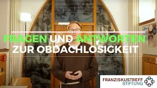 Fragen und Antworten zur Obdachlosigkeit - Bruder Michael antwortet - franziskustreff.de