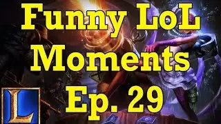 Funny LoL Moments - Ep. 29 (League of Legends)
