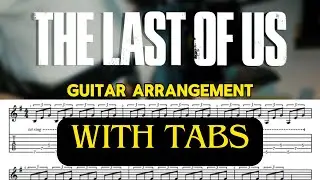The Last Of Us (Guitar arrangement W/TABS)