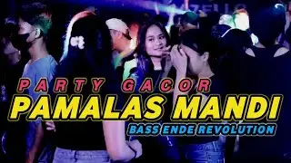 PAMALAS MANDI🌴PARTY GACOR - BASS ENDE REVOLUTION 2025