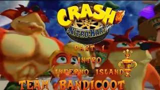 Crash Nitro Kart: Team Bandicoot: Part 1: Intro & Inferno Island