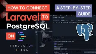 How to Connect Laravel to PostgreSQL on Project IDX: Step-by-Step Guide
