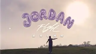 BALKA - JORDAN FLIGHT (Visualizer)