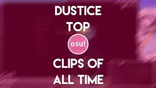 Dustice Best of All Time