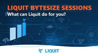 Liquit Bytesize Sessions: What can Liquit do for you?