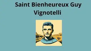 12 juin 2024 Mémoire de Saint Bienheureux Guy Vignotelli : Compagnon de Saint François d'Assise