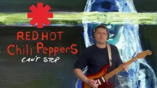 Red Hot Chili Peppers - Can't Stop (Guitar Cover)