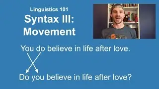 Syntax III: Linguistics 101 [Video 7]