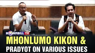 MHONLUMO KIKON & PRADYOT ON VARIOUS ISSUES