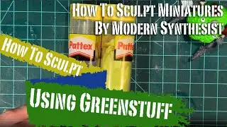 How to Use Greenstuff & Epoxy Putty - How To Sculpt Miniatures - Episode 2