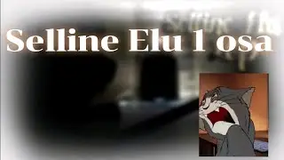 Vaatan Selline Elu 1 osa~[GRINGE]