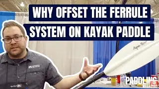 Why Offset the Ferrule System On Kayak Paddle | Feathering your kayak paddle
