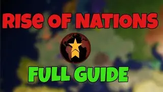 Rise Of Nations FULL GUIDE