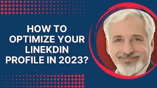 How To Optimize Your LinkedIn Profile in 2023?