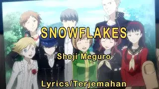 Persona 4 Golden - Snowflakes [Lyrics/Terjemahan]