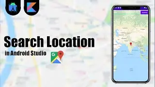 Search Location in Android Studio | Kotlin | Android Tutorials