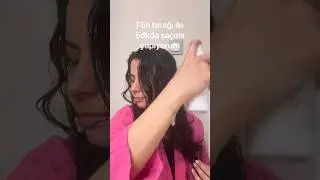 Günde 5 dk ayırarak saçlarımı nasıl fönlüyorum