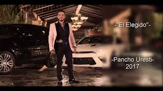 Pancho Uresti - El Elegido (Estudio 2017)