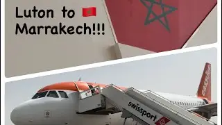 ✈️ From Luton London Airport to Marrakesh Menara Airport on EasyJet ✈️