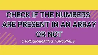 To Check if the number is present in an array or not in c|| C Programming Tutorials