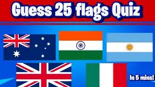 Can you Guess 25 flags in 5 minutes || flag Quiz