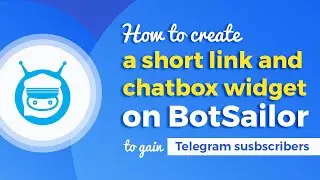 How to create a short link and chatbox widget on BotSailor to gain Telegram subscribers