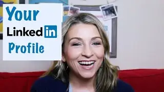 LinkedIn Tips: Creating a profile for your job search