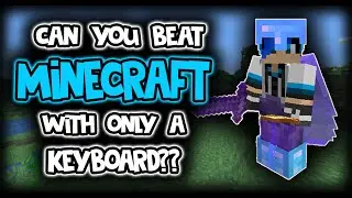 Master Minecraft Using Just A Keyboard? [challenge Video]