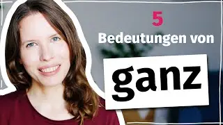 5 Bedeutungen von „ganz“, die du kennen musst (Deutsch B2, C1)