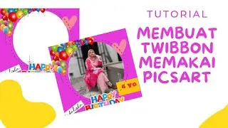 TUTORIAL MEMBUAT TWIBBON DI PICSART DAN MEMASUKKAN FOTO KE TWIBBON
