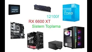 i31200f - RX6600XT  Sistem Toplama Rehberi
