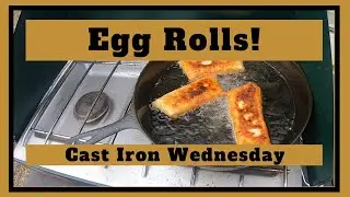 Cast Iron Wednesday - Egg Rolls In The Cast Iron Skillet
