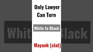 only Lawyer can turn white to Black || lawyer motivation || Mayank[Clat]
